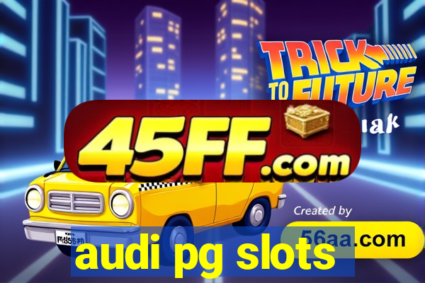 audi pg slots
